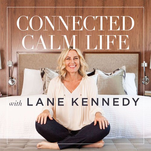 Connected Calm Life podcast with Lane Kennedy